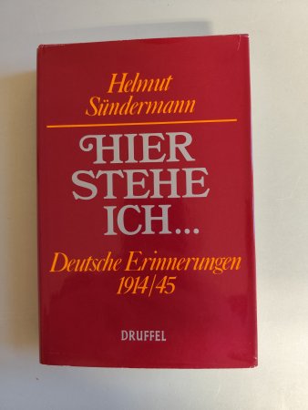 Hier stehe ich .... Deutsche Erinnerungen 1914 - 45